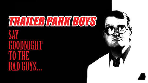 Watch Trailer Park Boys: The Movie | Netflix