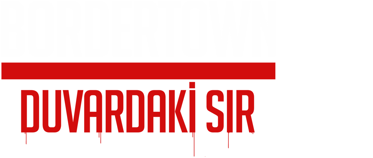 Bordertown Duvardaki Sır Netflix Bordertown Duvardaki Sır Netflix